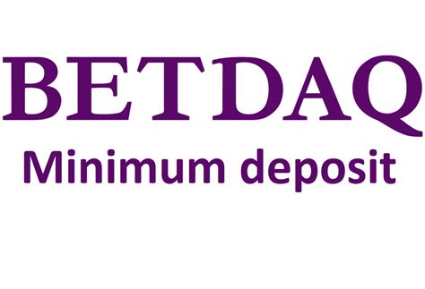 Betdaq minimum deposit .